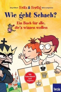 WIE GEHT SCHACH?EIN BUCH F&Uuml;R ALLE, DIE'S WISSEN WOLLEN Fritz & Fertig 