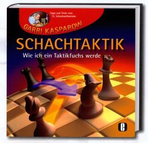 SCHACHTAKTIK- Wie ich ein Taktikfuchs werde. Tipps und Tricks vom 13. Schachweltmeister